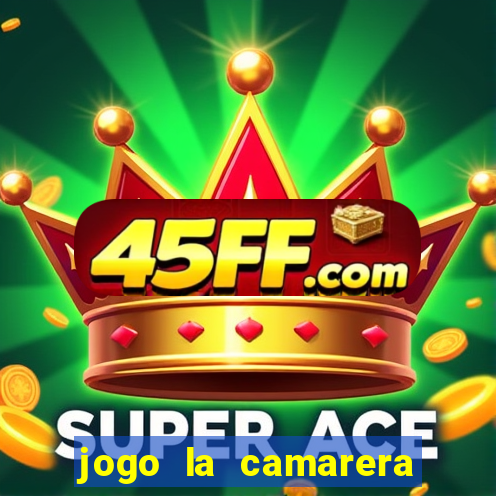 jogo la camarera para celular